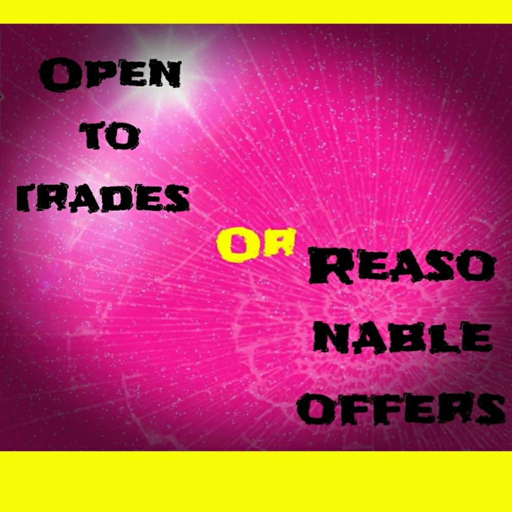 I'm open to reasonable offers and or fair trades.